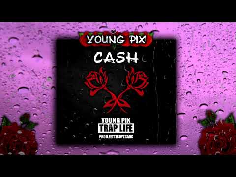 02. YOUNG PIX - CASH [Prod.FettiBoyzGang]