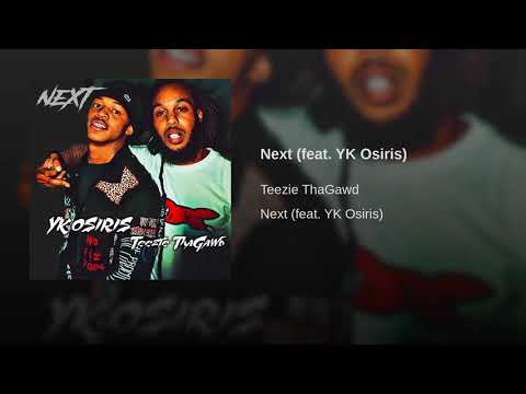 Teezie ThaGawd feat YK Osiris Next