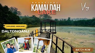 Kamaldah lake Palamau | Daltonganj | Exploring Jharkhand | Vlog