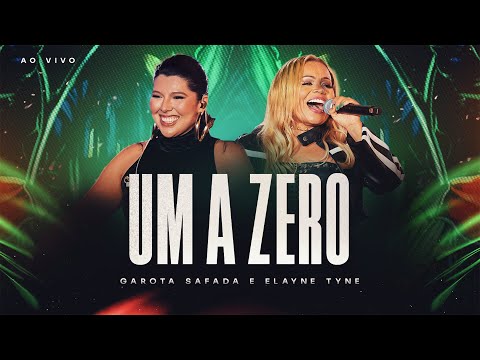 Banda Garota Safada e @ElayneTyneOficial elayne tyne Um a Zero- A História Continua
