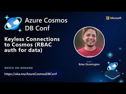 Keyless Connections to Azure Cosmos DB | Brian Dunnington | Azure Cosmos DB Conf 2022
