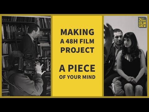 Making of 48h Film   A Piece of Your Mind