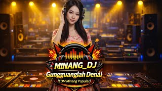 Download lagu DJ Gungguanglah Denai - Minang Remix EDM | Lagu Minang mp3