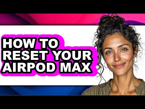 How to Reset Your Airpod Max - Easy Guide