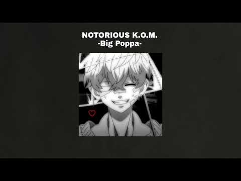 NOTORIOUS K.O.M. - Big Poppa.  ถ้าได้แม่คุณละมาเป็นเมียพี่เสร็จ พี่จะซื้อแหวนเพชรให้แม่คุณใส่💍