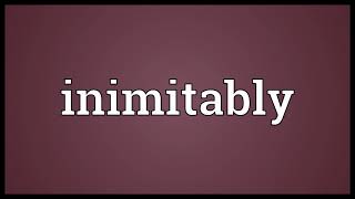 Inimitably Meaning
