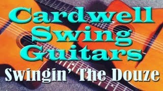 Cardwell Swing Guitars - Swingin' The Douze (DC Cardwell & Samuel Cardwell, Django style blues)