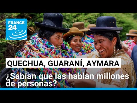Quechua, guaraní, aymara... ¿las lenguas originarias más habladas de América Latina?