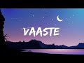 Vaaste Lyrics Full Song Dhvani Bhanushali