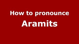 How to pronounce Aramits
