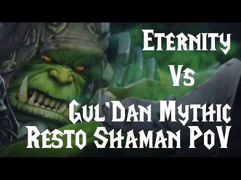 Eternity Vs Mythic Gul'Dan | Restoration Shaman PoV