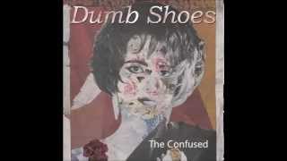 Dumb Shoes - The Confused