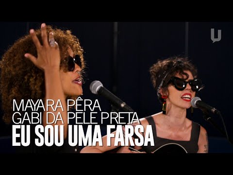 Mayara Pêra  e Gabi da Pele Preta - Eu Sou Uma Farsa - #Pareia