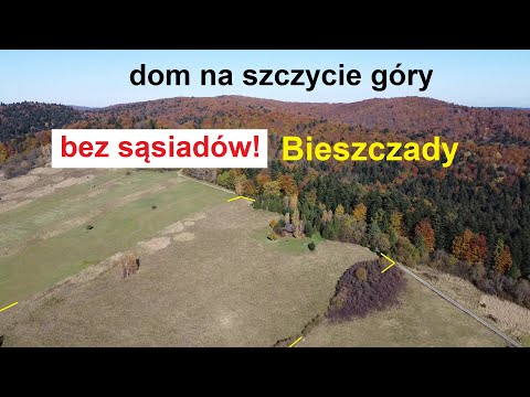 Na sprzedaż dom na szczycie góry w Bieszczadach bez sąsiadów !!! WIDOKOWA 4ha działka o szer. 170m!