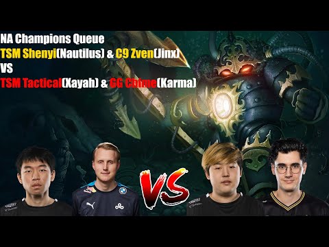 NA Champions Queue - TSM Shenyi(Nautilus) & C9 Zven(Jinx)VS TSM Tactical(Xayah) & GG Chime(Karma)