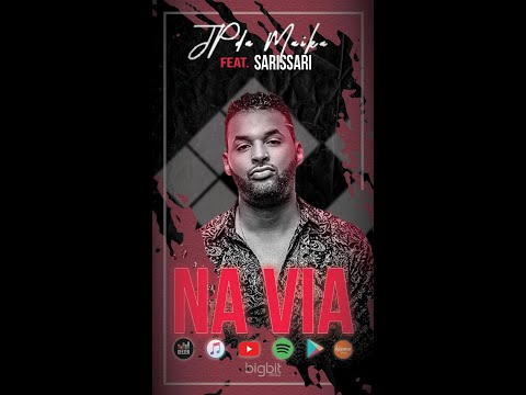 JP DA MAIKA - NA VIA ft SARISSARI