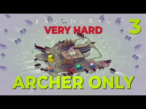 A bit sketchy / 3 / ARCHERS ONLY + VERY HARD / Bad North / Challenge Run