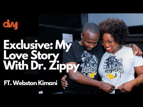 EXCLUSIVE: My Love Story With Dr. Zippy Ft. Webston Kimani