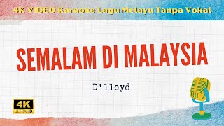 Download lagu Semalam Di Malaysia  - D'lloyd I 4K VIDEO Karaoke Lagu Melayu Tanpa Vokal mp3