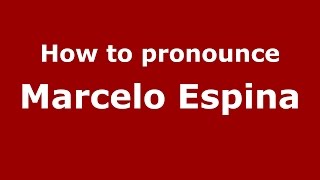 How to pronounce Marcelo Espina