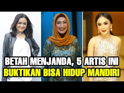 BERTAHUN TAHUN MENJANDA, 5 ARTIS INI BUKTIKAN BISA HIDUP MANDIRI | BERITA ARTIS