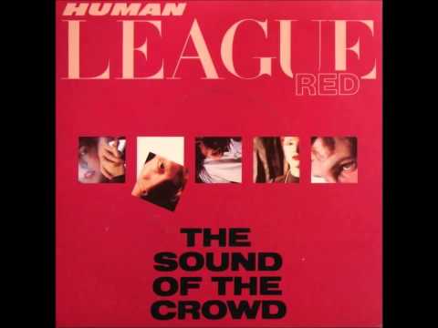 HUMAN LEAGUE - The Sound Of The Crowd