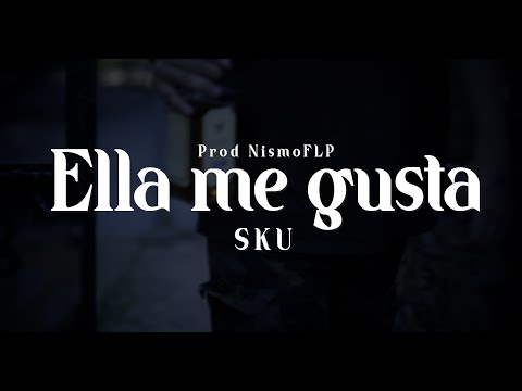 SKU - ELLA ME GUSTA (Prod. NismoFlp)