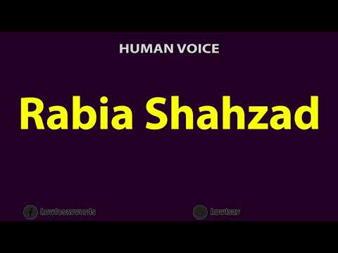 How to Pronounce Rabia Shahzad