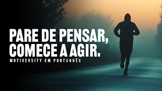 PARE DE PENSAR E COMECE A AGIR - Melhor Discurso Motivacional Matinal de 2025