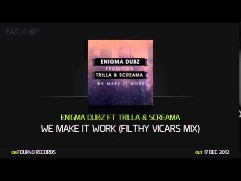 Enigma Dubz Ft Trilla & Screama - We Make It Work (Filthy Vicars Mix) (Four40 Records)