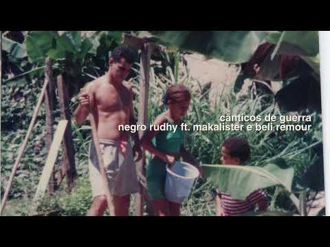 Negro Rudhy - Cânticos de Guerra ft. Makalister e Beli Remour