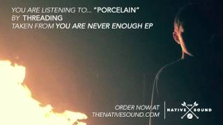 Threading – Porcelain (Audio)