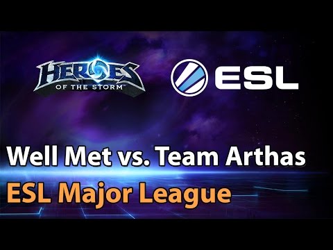 ► Heroes of the Storm (Pro Gameplay): Well Met vs Arthas - ESL Major League