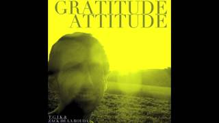 Zack de la Rouda - Gratitude Attitude (produced by T.G.I.K.)