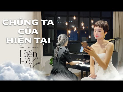 Chúng Ta Của Hiện Tại - Sơn Tùng M-TP | Hiền Hồ x An Coong Piano Cover
