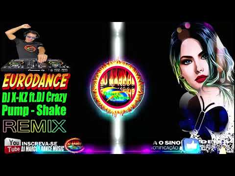 DJ MARCOS DANCE MUSIC -Eurodance🔥DJ X-KZ ft.DJ Crazy🔥Pump - Shake🔥2022🔥(DJ MARCOS DANCE MUSIC)