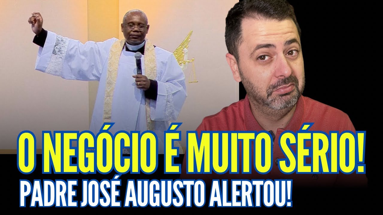 O NEGÓCIO É MUITO SÉRIO! PE. JOSÉ AUGUSTO ALERTOU!!