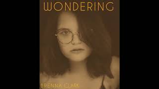 Brenna Clark - Wondering (Audio)