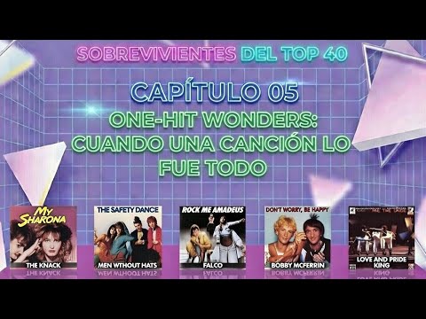 E05 - One Hit Wonders: Cuando una canción lo fue todo