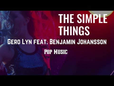 The Simple Things - Gero Lyn FT.  Benjamin Johansson
