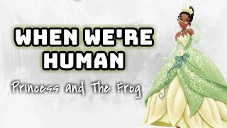The Princess and The Frog - When We're Human (Lyrics Video) 🎤💚