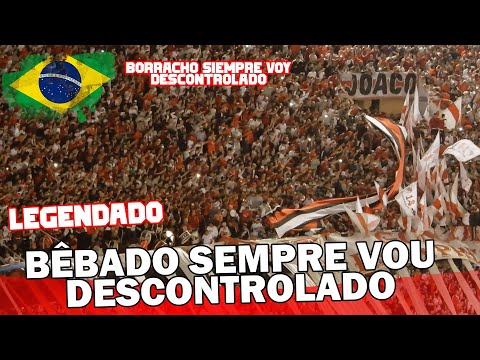 "BORRACHO SIEMPRE voy DESCONTROLADO | BÊBADO SEMPRE VOU DESCONTROLADO | River Plate" Barra: Los Borrachos del Tablón &bull; Club: River Plate