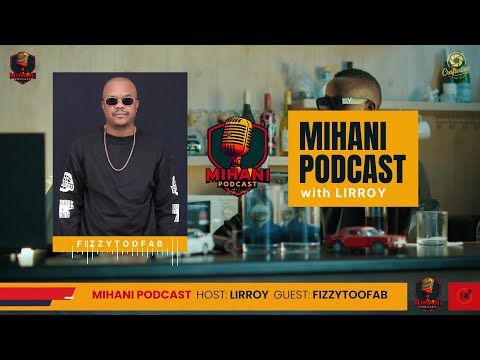 Episode 28 - FizzyToofab | Family, Toofab Music, CJay, Manyisa Records, Mizo Phyll, Sbee