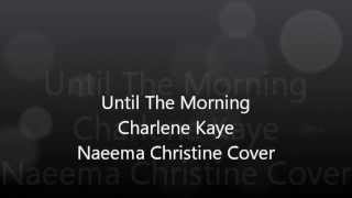 Until The Morning (Cover)- Charlene Kaye