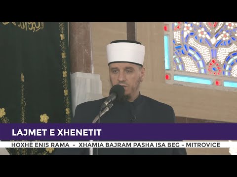 HUTBE | Lajmet e xhenetit - Enis Rama