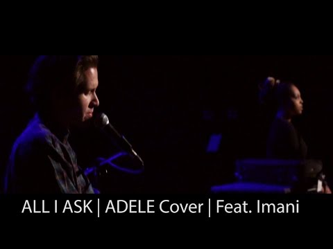 All I Ask | Duet | Adele Cover | Michael B. Williams Feat. Imani