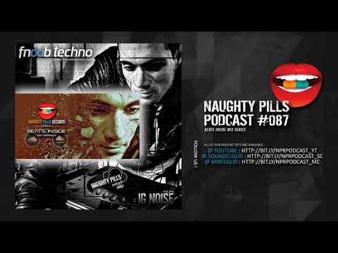 NAUGHTY PILLS Podcast #087 - IG NOISE