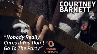 Courtney Barnett performs &quot;Nobody Really Cares If You Don&#39;t Go To The Party&quot;