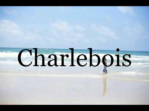 How To Pronounce Charlebois🌈🌈🌈🌈🌈🌈Pronunciation Of Charlebois