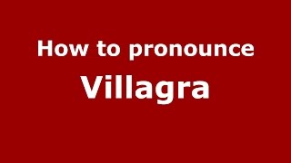 How to pronounce Villagra